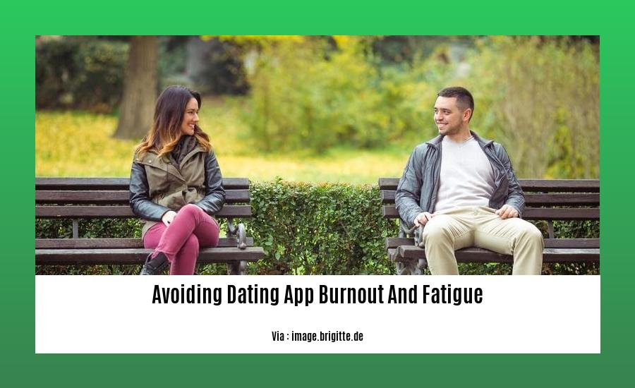 avoiding dating app burnout and fatigue