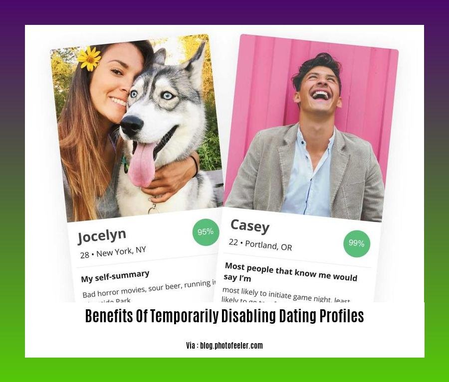 benefits of temporarily disabling dating profiles
