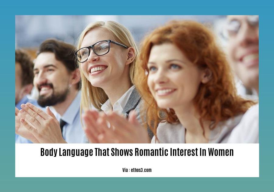 body language that shows romantic interest in women