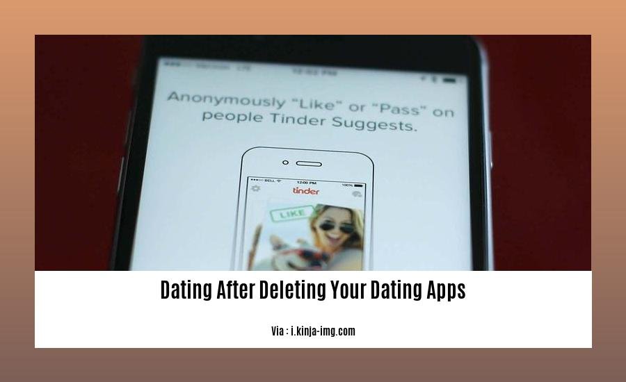 dating after deleting your dating apps