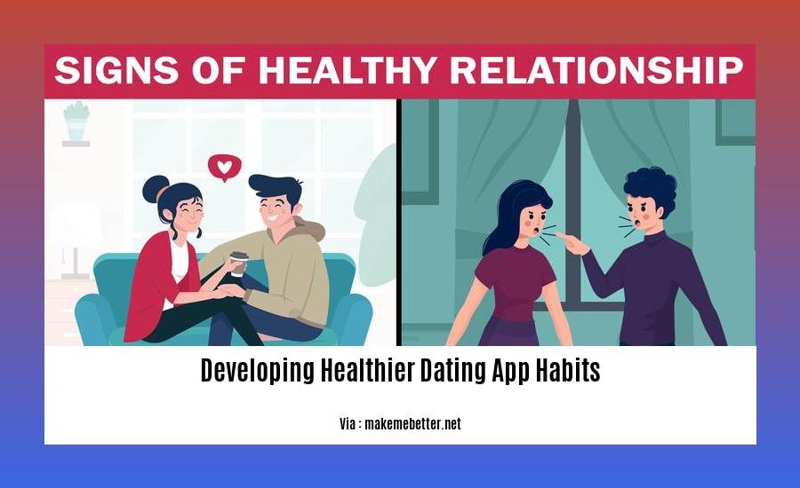 developing healthier dating app habits