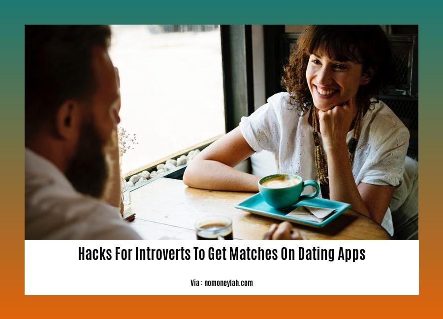 hacks for introverts to get matches on dating apps