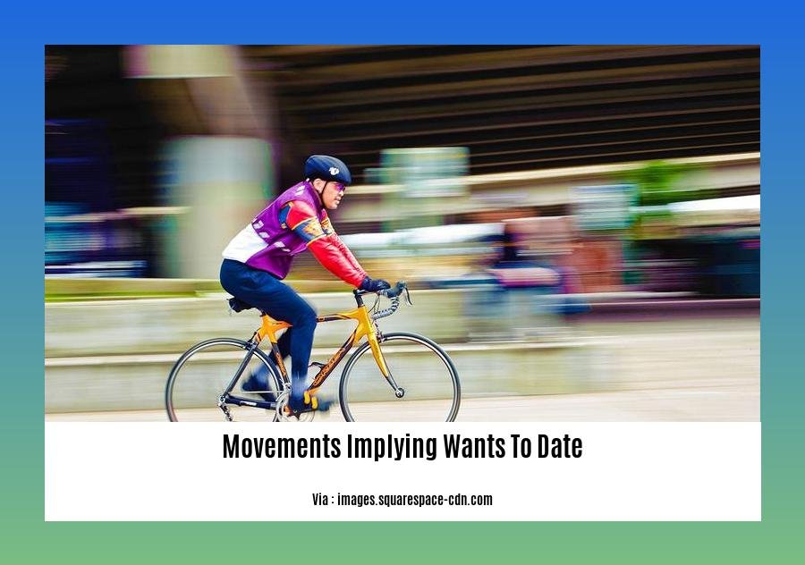 movements implying wants to date