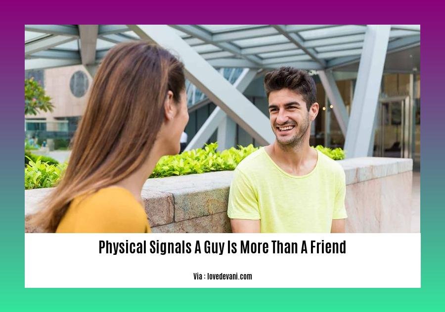 physical signals a guy is more than a friend