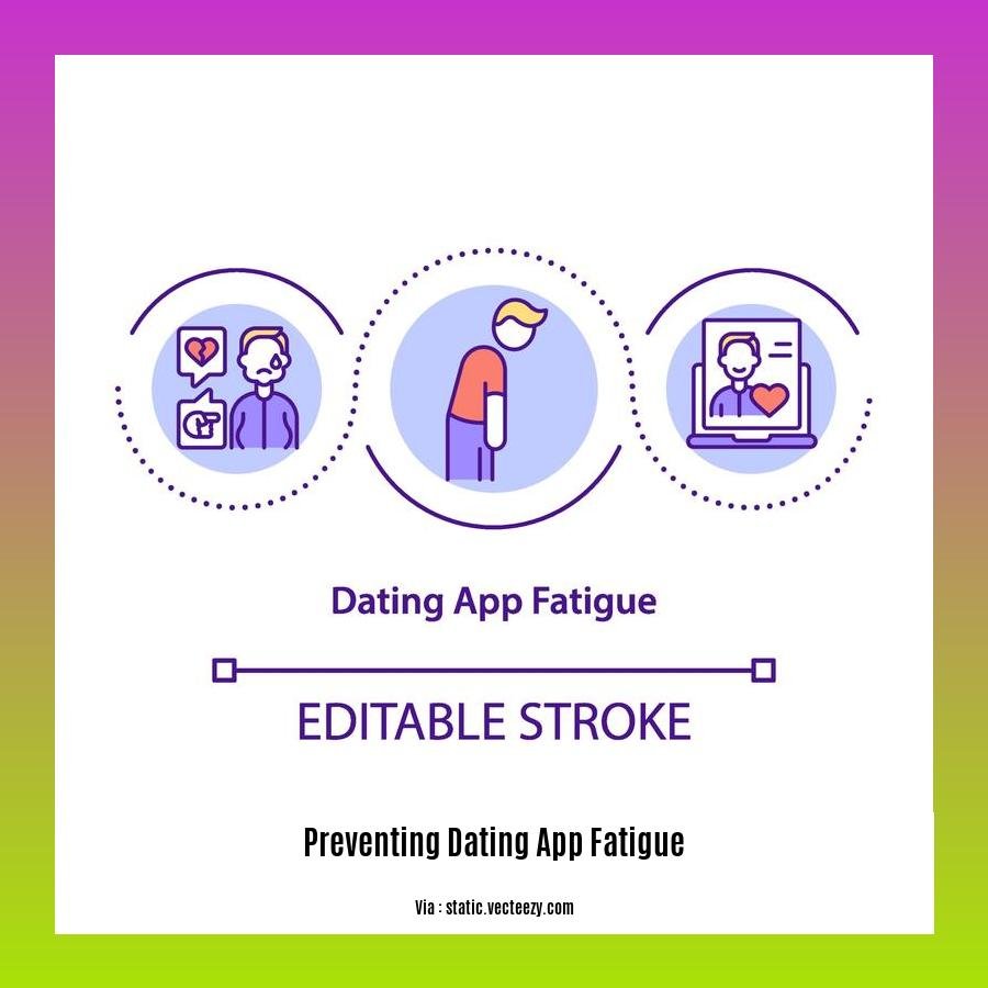 preventing dating app fatigue