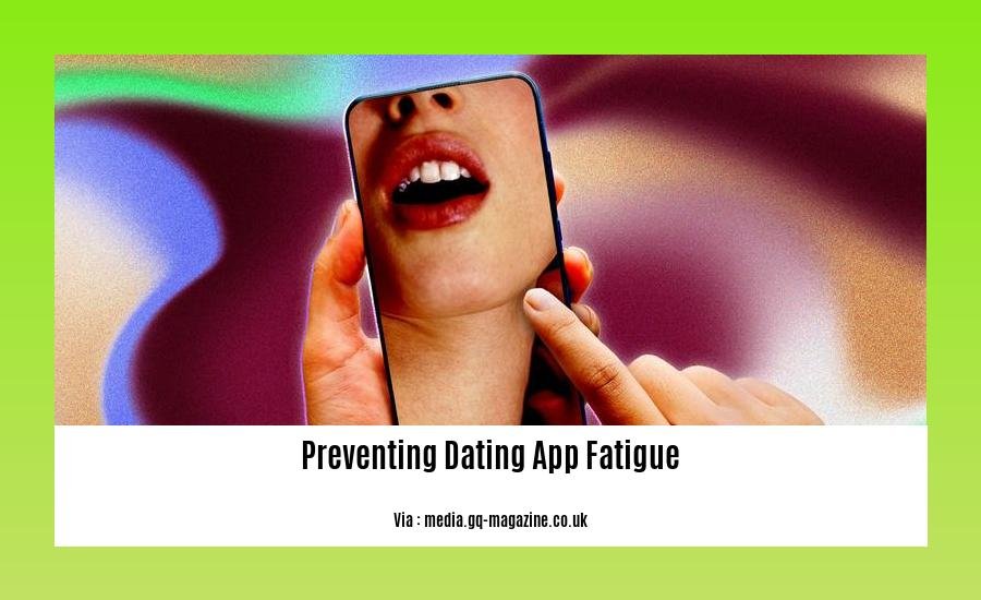 preventing dating app fatigue