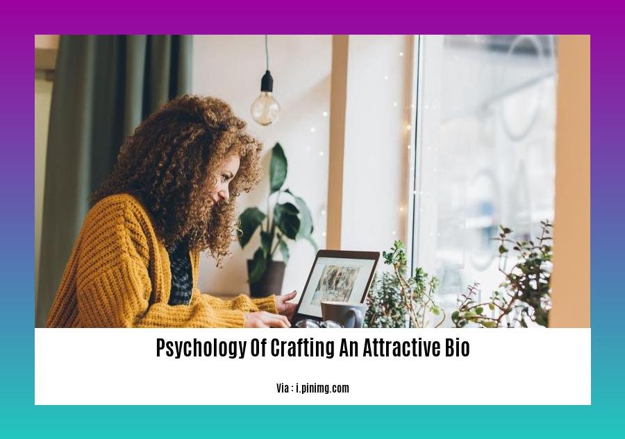 psychology of crafting an attractive bio