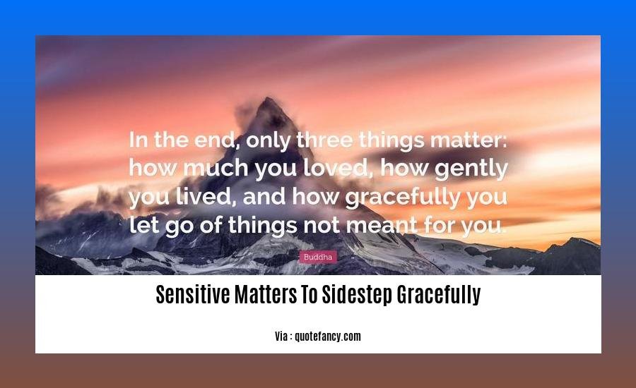 sensitive matters to sidestep gracefully