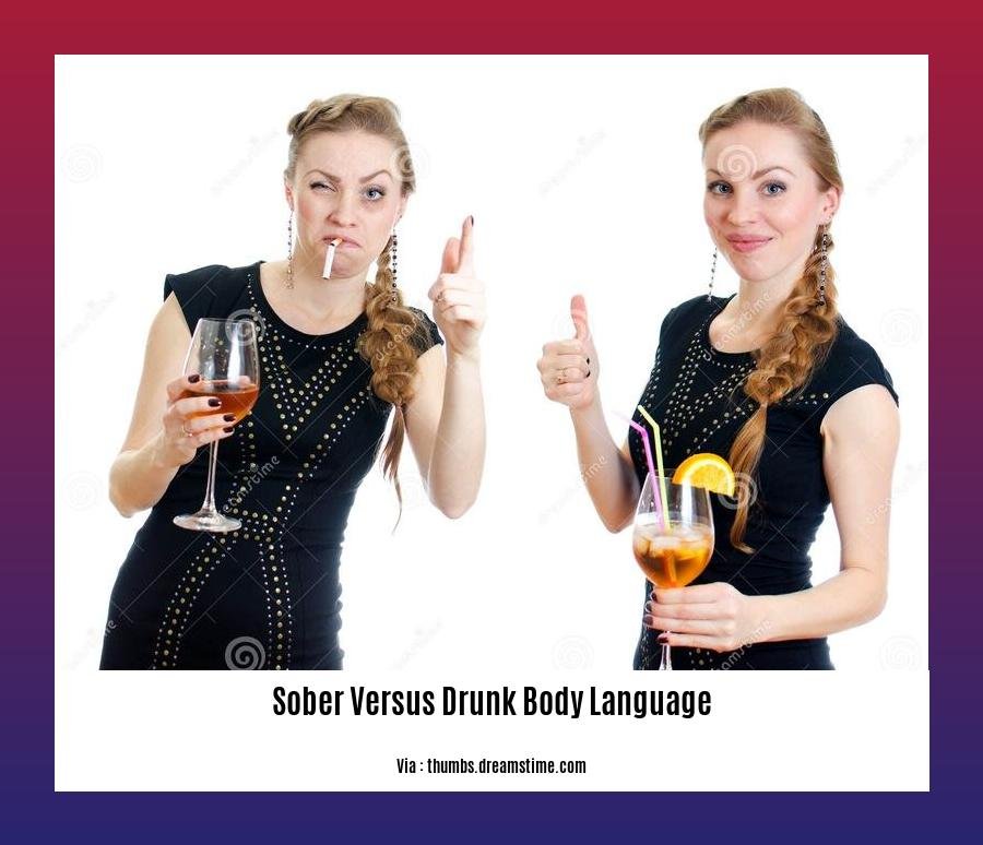sober versus drunk body language