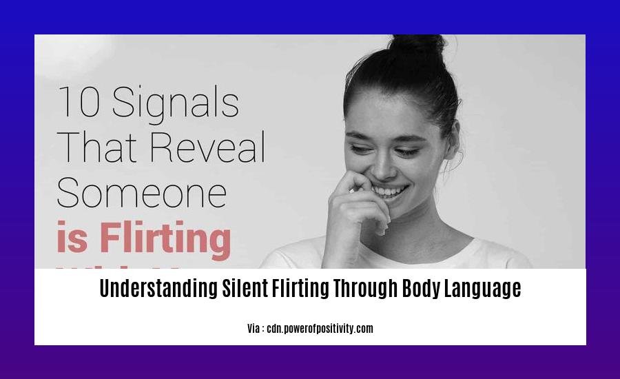 understanding silent flirting through body language