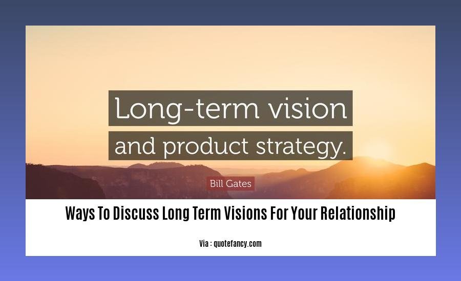 ways to discuss long term visions for your relationship
